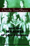 Charlie Two Shoes and the Marines of Love Company - Michael Peterson, David Perlmutt