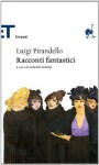 Racconti fantastici - Luigi Pirandello, Gabriele Pedullà