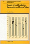 World Review of Nutrition and Dietetics, Volume 61: Aspects of Food Production, Consumption and Energy Values - Geoffrey H. Bourne