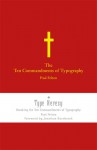 The Ten Commandments of Typograpy/ Type Heresy: Breaking the Ten Commandments of Typography - Paul Felton, Jonathan Barnbrook