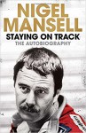 Staying on Track: The Autobiography - Nigel Mansell