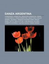 Danza Argentina: Coreografi Argentini, Danzatori Argentini, Tango, Liliana Merlo, Tango Argentino, Objection, Carlos Gardel, Milonga - Source Wikipedia