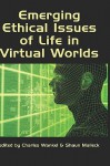 Emerging Ethical Issues of Life in Virtual Worlds (Hc) - Charles Wankel, Shaun Malleck