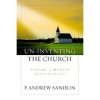 Un-Inventing the Church: Towards a Modest Ecclesiology - P. Andrew Sandlin