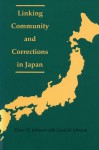 Linking Community and Corrections in Japan - Elmer H. Johnson, Carol Johnson