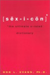 Sexicon: The Ultimate X-Rated Dictionary - Rod L. Evans