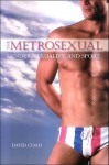 The Metrosexual: Gender, Sexuality, and Sport - David Coad