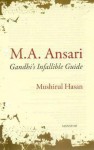 M.A. Ansari: Gandhi's Infallible Guide - Mushirul Hasan