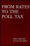 From Rates to the Poll Tax: Local Government Finance in the Thatcher Era - Arthur F. Midwinter