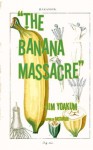 The Banana Massacre - Jim Yoakum