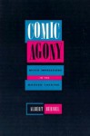 Comic Agony: Mixed Impressions in the Modern Theatre - Albert Bermel