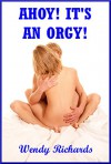 Ahoy! It's an Orgy! (The Cougar Wench gets it Fore and Aft): A Swinging Foursome Erotica Story (The Swinging Cougar Book 9) - Wendy Richards