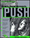 Delivering Push [With Shows How to Implement All of the Major Push...] - Ethan Cerami