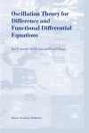 Oscillation Theory For Difference And Functional Differential Equations - Said R. Grace, Donal O'Regan