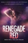 Renegade Red: Book Two of The Light Trilogy - Lauren Bird Horowitz