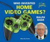 Who Invented Home Video Games? Ralph Baer (I Like Inventors!) - Mary Kay Carson