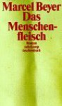 Das Menschenfleisch - Marcel Beyer