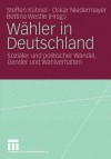 Wähler in Deutschland. Sozialer und politischer Wandel, Gender und Wahlverhalten - Steffen K. Hnel, Oskar Niedermayer, Bettina Westle