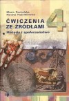 Historia i społeczeństwo 4. ćwiczenia ze źródłami - Maria Pacholska, Renata Poźnikiewicz