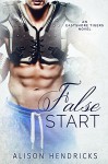 False Start (Eastshore Tigers Book 2) - Alison Hendricks