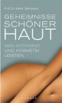 Geheimnisse schöner Haut: Was Antiaging und Kosmetik leisten - Volker Steinkraus