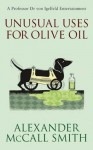 Unusual Uses for Olive Oil - Alexander McCall Smith