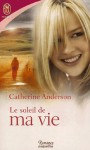 Le soleil de ma vie (Les Kendrick et les Coulter, #6) - Catherine Anderson, Béatrice Pierre