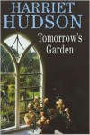 Tomorrow's Garden - Harriet Hudson