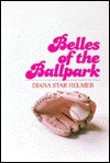 Belles of the Ballpark - Diana Star Helmer