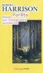 Forêts: essai sur l'imaginaire occidental - Robert Harrison, Florence Naugrette