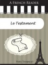 A French Reader: Le Testament (French Readers) - Yves Thibault