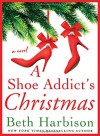 A Shoe Addict's Christmas - Beth Harbison