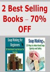 Soap Making: Soap Making for Beginners: 75 Ways to Make Soap Quickly and Easily (2 Books in One): (Soap Making - Soap Making for Beginners - Soap Recipes) - Kelly Ford, Kate T. Stanford