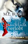 Glücklich verlobt (Die Glücklich Trilogie 2) - M.L. Busch