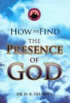 How to Find the Presence of God - Dr. D. K. Olukoya