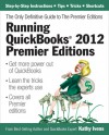 Running QuickBooks 2012 Premier Editions: The Only Definitive Guide to the Premier Editions - Kathy Ivens