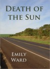 Death of the Sun - Emily Ann Ward