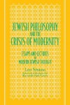 Jewish Philosophy and the Crisis of Modernity: Essays and Lectures in Modern Jewish Thought (Suny Series, Jewish Writings of Strauss) - Leo Strauss