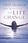 The Miracle of Life Change Study Guide: How God Transforms His Children - Chip Ingram