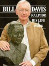 Bill Davis: Sculptor: His Life & Work - Christopher Gregorowski