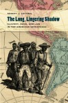 The Long, Lingering Shadow: Slavery, Race, and Law in the American Hemisphere (Studies in the Legal History of the South) - Robert Cottrol, Paul Finkelman, Timothy Huebner