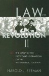 Law and Revolution, II: The Impact of the Protestant Reformations on the Western Legal Tradition - Harold J. Berman