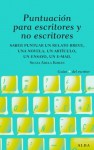 Puntuación para escritores y no escritores (Guias Del Escritor (alba)) - Silvia Adela Kohan