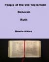 People of the Old Testament: Deborah, Ruth - Narelle Atkins