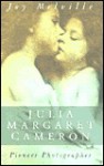 Julia Margaret Cameron: Pioneer Photographer - Joy Melville