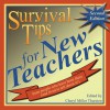 Survival Tips for New Teachers: From People Who Have Been There and Lived to Tell about It - Cheryl Miller Thurston