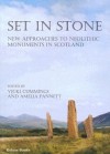 Set in Stone: New Approaches to Neolithic Monuments in Scotland - Vicki Cummings