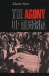 The Agony of Algeria - Martin Stone