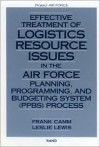 Effective Treatment of Logistics Resource Issues in the Air Force Planning, Programming, and Bugeting System (Ppbs) Process - Jack Hamm, Leslie Lewis