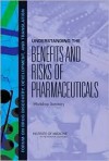 Understanding the Benefits and Risks of Pharmaceuticals: Workshop Summary - Forum on Drug Discovery Development and, Leslie Pray, Forum on Drug Discovery Development and